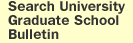 Search University Graduate 
School Bulletin