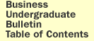 Business Undergraduate Bulletin Table of Contents